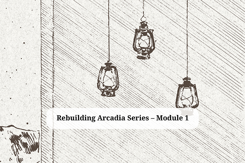 Rebuilding Arcadia Series - Module 1